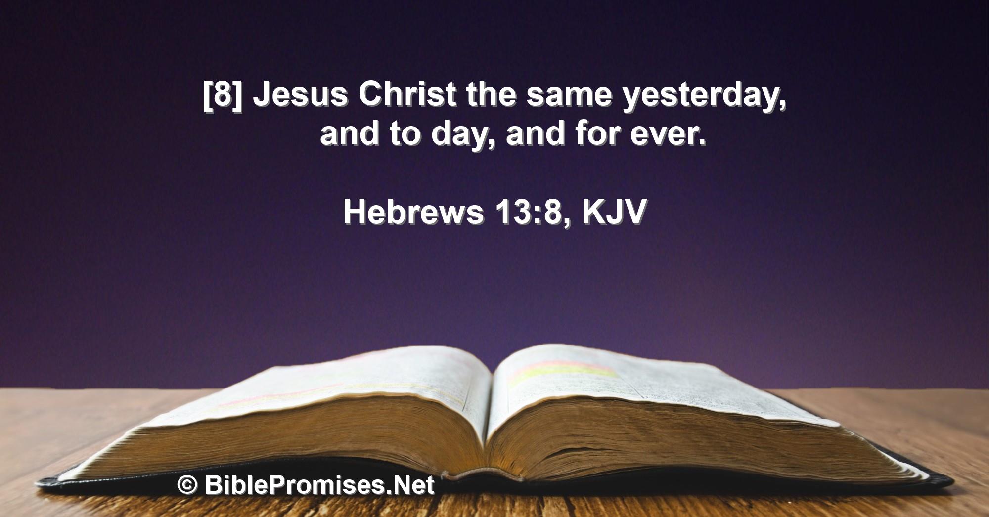 Hebrews 13:8 (KJV)